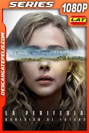La periferia: Conexión al futuro Temporada 1 (2022) 1080p WEB-DL Latino La periferia: Conexión al futuro Temporada 1 (2022) 1080p WEB-DL Latino