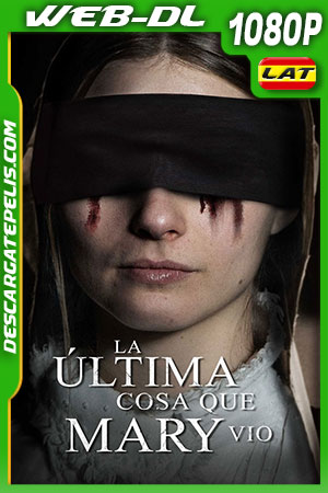 La Última Cosa que Mary Vio (2021) 1080p WEB-DL Latino La Última Cosa que Mary Vio (2021) 1080p WEB-DL Latino
