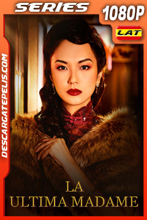 La Última Madame Temporada 1 (2019) 1080p WEB-DL Latino La Última Madame Temporada 1 (2019) 1080p WEB-DL Latino