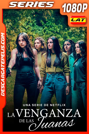 La venganza de las Juanas Temporada 1 (2021) 1080p WEB-DL Latino La venganza de las Juanas Temporada 1 (2021) 1080p WEB-DL Latino