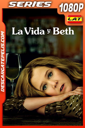 La Vida y Beth Temporada 1 (2022) 1080p WEB-DL Latino La Vida y Beth Temporada 1 (2022) 1080p WEB-DL Latino