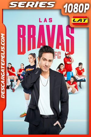 Las Bravas F.C. (2022) Temporada 1 1080p WEB-DL Latino Las Bravas F.C. (2022) Temporada 1 1080p WEB-DL Latino