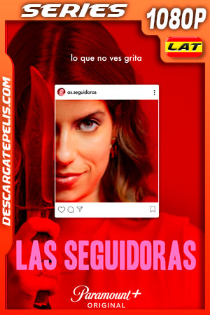 Las Seguidoras (2022) Temporada 1 1080p WEB-DL Latino Las Seguidoras (2022) Temporada 1 1080p WEB-DL Latino