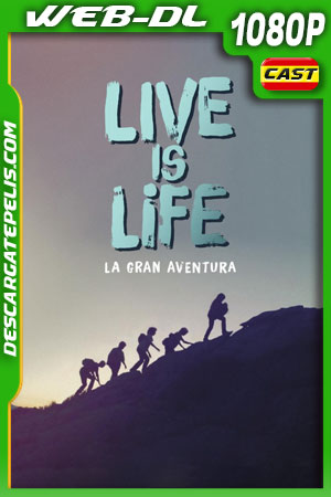 Live is Life. La gran aventura (2021) 1080p WEB-DL Español Live is Life. La gran aventura (2021) 1080p WEB-DL Español