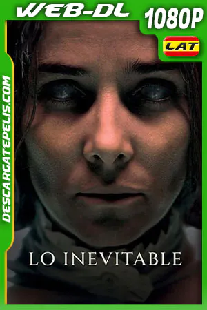 Ver o Descargar Lo inevitable LATINO