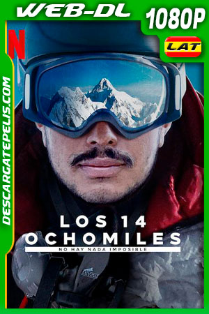 Los 14 ochomiles: No hay nada imposible (2021) 1080p WEB-DL Latino Los 14 ochomiles: No hay nada imposible (2021) 1080p WEB-DL Latino