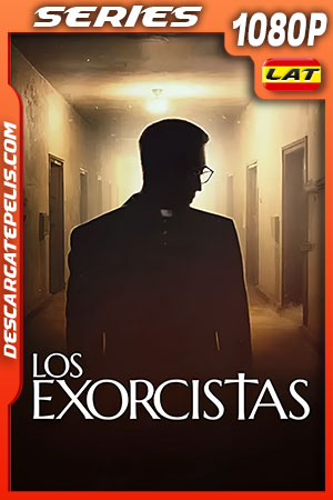 Los exorcistas Temporada 1 (2022) 1080p WEB-DL Latino Los exorcistas Temporada 1 (2022) 1080p WEB-DL Latino