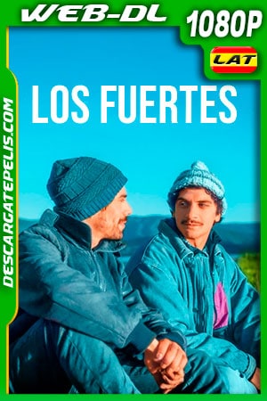 Los fuertes (2019) 1080p WEB-DL Latino Los fuertes (2019) 1080p WEB-DL Latino