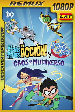 ¡Los Jóvenes Titanes en Acción! y DC Super Hero Girls: Caos en el Multiverso (2022) 1080p Remux Latino ¡Los Jóvenes Titanes en Acción! y DC Super Hero Girls: Caos en el Multiverso (2022) 1080p Remux Latino