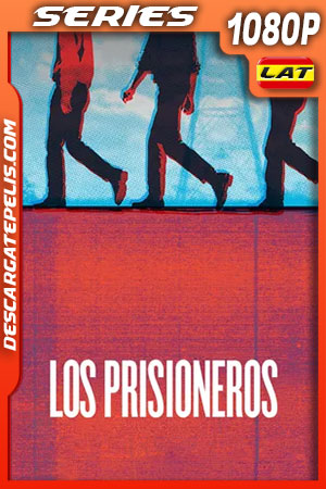 Los Prisioneros Temporada 1 (2021) 1080p WEB-DL Latino Los Prisioneros Temporada 1 (2021) 1080p WEB-DL Latino