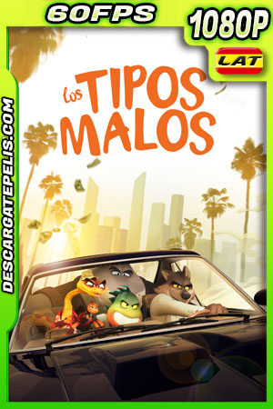 Los Tipos Malos (2022) 1080p 60FPS BDrip Latino Los Tipos Malos (2022) 1080p 60FPS BDrip Latino