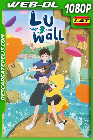 Lu Over the Wall (2017) 1080p WEB-DL Latino Lu Over the Wall (2017) 1080p WEB-DL Latino