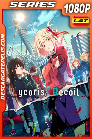 Lycoris Recoil Temporada 1 (2022) 1080p WEB-DL Latino Lycoris Recoil Temporada 1 (2022) 1080p WEB-DL Latino