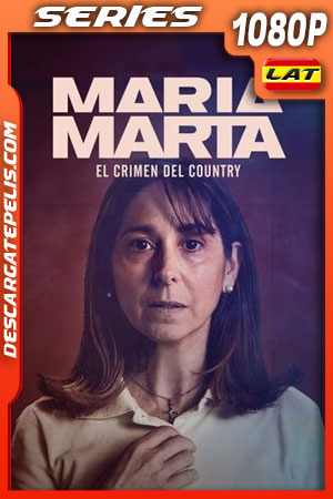 María Marta: El crimen del country (2022) Temporada 1 1080p WEB-DL Latino María Marta: El crimen del country (2022) Temporada 1 1080p WEB-DL Latino