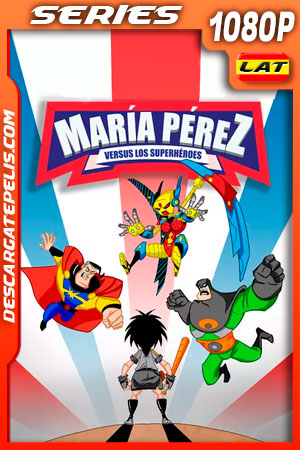 MarĂa PĂ©rez vs. Los SuperhĂ©roes Temporada 1 (2020) 1080p Latino MarĂa PĂ©rez vs. Los SuperhĂ©roes Temporada 1 (2020) 1080p Latino