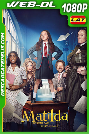 Matilda de Roald Dahl: El musical (2022) 1080p WEB-DL Latino Matilda de Roald Dahl: El musical (2022) 1080p WEB-DL Latino
