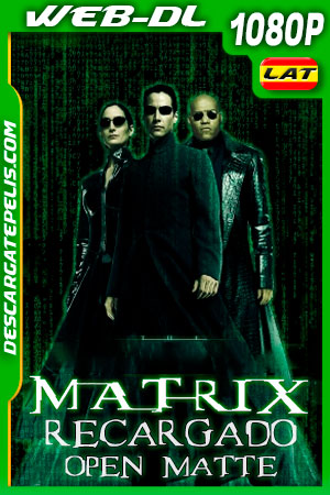 Matrix: Recargado (2003) Open Matte 1080p WEB-DL Latino Matrix: Recargado (2003) Open Matte 1080p WEB-DL Latino