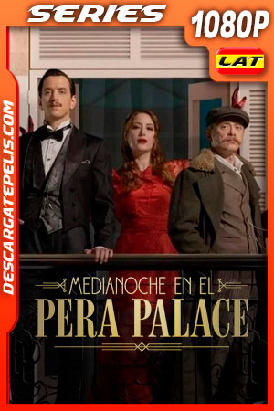 Medianoche en el Pera Palace (2022) Temporada 1 1080p WEB-DL Latino Medianoche en el Pera Palace (2022) Temporada 1 1080p WEB-DL Latino