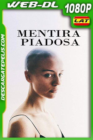 Mentira Piadosa (2019) 1080p WEB-DL Latino Mentira Piadosa (2019) 1080p WEB-DL Latino