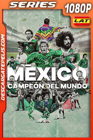 México campeón del mundo Temporada 1 (2022) 1080p WEB-DL Latino México campeón del mundo Temporada 1 (2022) 1080p WEB-DL Latino