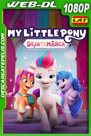 My Little Pony: Deja tu marca (2022) 1080p WEB-DL Latino My Little Pony: Deja tu marca (2022) 1080p WEB-DL Latino