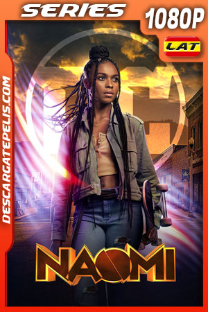 Naomi (2022) Temporada 1 1080p WEB-DL Latino Naomi (2022) Temporada 1 1080p WEB-DL Latino