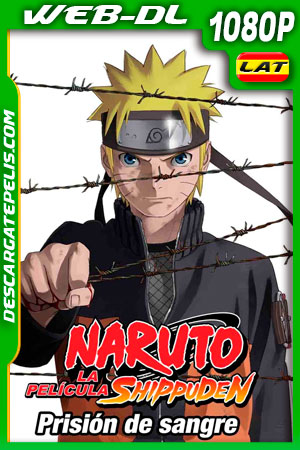 Naruto Shippuden: La película: Prisión de Sangre (2011) 1080p WEB-DL Latino Naruto Shippuden: La película: Prisión de Sangre (2011) 1080p WEB-DL Latino