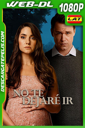 No te dejaré ir (2022) 1080p WEB-DL Latino No te dejaré ir (2022) 1080p WEB-DL Latino