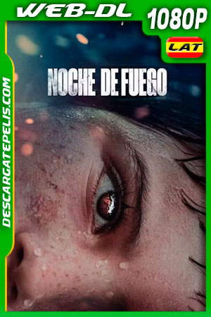 Noche de fuego (2021) 1080p WEB-DL Latino Noche de fuego (2021) 1080p WEB-DL Latino