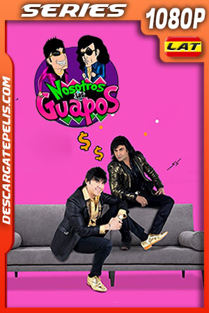 Nosotros los Guapos Temporada 3 (2017) 1080p WEB-DL Latino Nosotros los Guapos Temporada 3 (2017) 1080p WEB-DL Latino