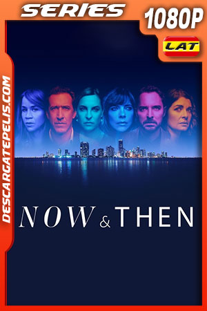Now and Then Temporada 1 (2022) 1080p WEB-DL Latino Now and Then Temporada 1 (2022) 1080p WEB-DL Latino