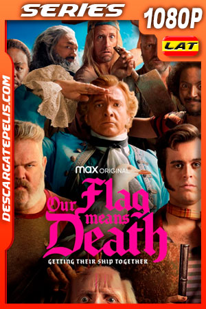 Nuestra bandera es de muerte (2022) Temporada 1 1080p WEB-DL Latino Nuestra bandera es de muerte (2022) Temporada 1 1080p WEB-DL Latino