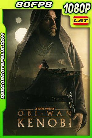 Obi-Wan Kenobi (2022) Temporada 1 1080p 60FPS WEB-DL Latino Obi-Wan Kenobi (2022) Temporada 1 1080p 60FPS WEB-DL Latino