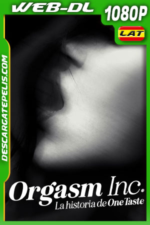 Orgasm Inc.: La historia de OneTaste (2022) 1080p WEB-DL Latino Orgasm Inc.: La historia de OneTaste (2022) 1080p WEB-DL Latino