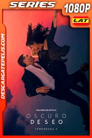 Oscuro deseo (2022) Temporada 2 1080p WEB-DL Latino Oscuro deseo (2022) Temporada 2 1080p WEB-DL Latino