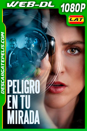 Peligro en tu mirada (2021) 1080p WEB-DL AMZN Latino Peligro en tu mirada (2021) 1080p WEB-DL AMZN Latino