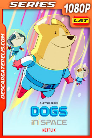 Perros en el espacio (2021) Temporada 1 1080p WEB-DL Latino Perros en el espacio (2021) Temporada 1 1080p WEB-DL Latino