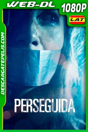 Perseguida (2019) 1080p WEB-DL Latino Perseguida (2019) 1080p WEB-DL Latino