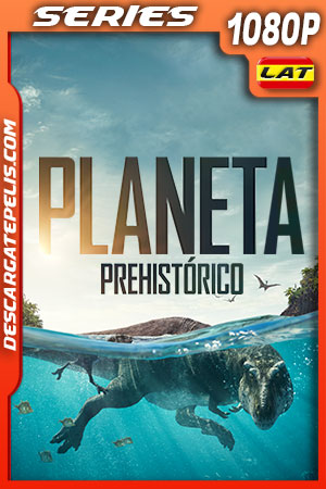 Planeta Prehistórico Temporada 1 (2022) 1080p WEB-DL Latino Planeta Prehistórico Temporada 1 (2022) 1080p WEB-DL Latino