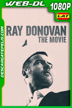 Ray Donovan: La Película (2022) 1080p WEB-DL Latino Ray Donovan: La Película (2022) 1080p WEB-DL Latino