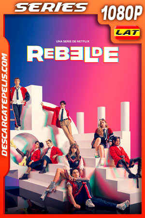 Rebelde Temporada 1 (2022) 1080p WEB-DL Latino Rebelde Temporada 1 (2022) 1080p WEB-DL Latino