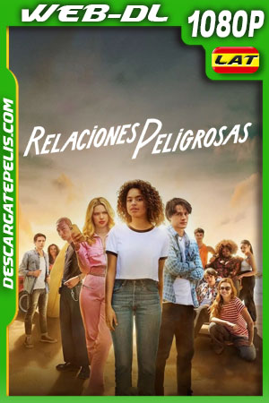 Relaciones peligrosas (2022) 1080p WEB-DL Latino Relaciones peligrosas (2022) 1080p WEB-DL Latino