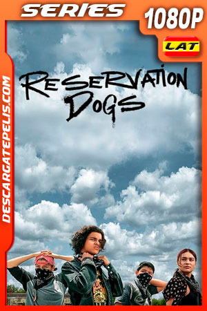 Reservation Dogs Temporada 1 (2021) 1080p WEB-DL Latino Reservation Dogs Temporada 1 (2021) 1080p WEB-DL Latino