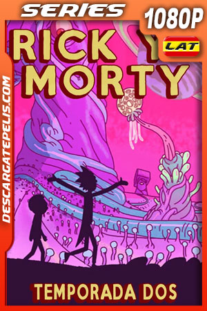 Rick and Morty (2015) Temporada 2 1080p WEB-DL Latino Rick and Morty (2015) Temporada 2 1080p WEB-DL Latino