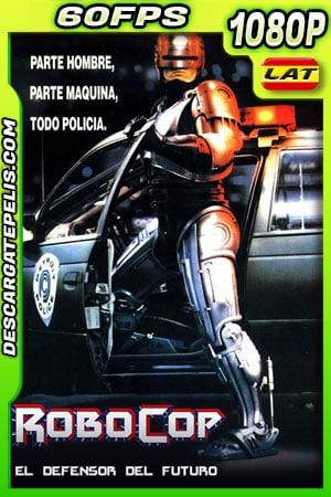 Robocop (1987) 1080p 60FPS BDRip Latino - Ingles Robocop (1987) 1080p 60FPS BDRip Latino - Ingles
