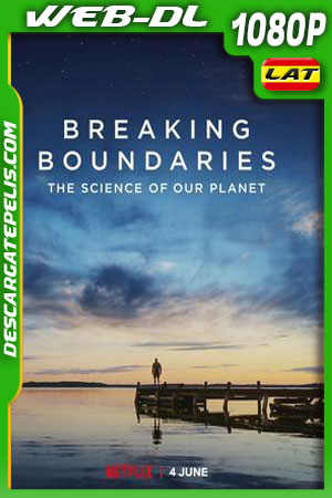 Romper los límites: La ciencia de nuestro planeta (2021) 1080p WEB-DL Latino Romper los límites: La ciencia de nuestro planeta (2021) 1080p WEB-DL Latino