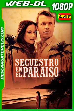 Secuestro en el Paraíso (2021) 1080p WEB-DL Latino
