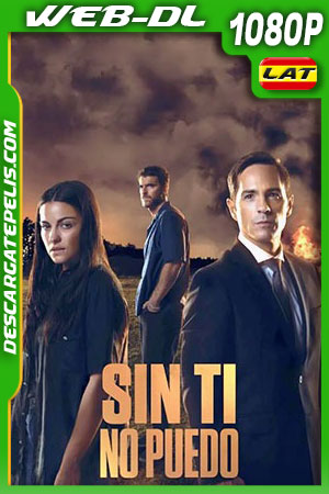 Sin ti no puedo (2022) 1080p WEB-DL Latino Sin ti no puedo (2022) 1080p WEB-DL Latino