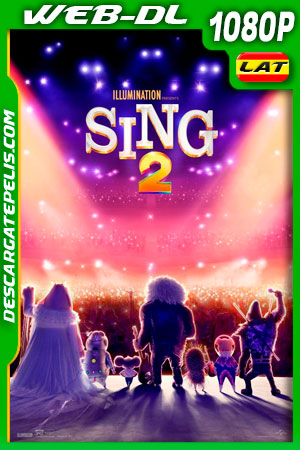 Sing 2: ¡Ven y canta de nuevo! (2021) 1080p WEB-DL Latino Sing 2: ¡Ven y canta de nuevo! (2021) 1080p WEB-DL Latino