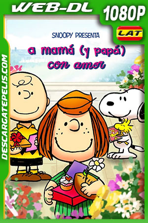Snoopy presenta: a mamá (y papá) con amor (2022) 1080p WEB-DL Latino Snoopy presenta: a mamá (y papá) con amor (2022) 1080p WEB-DL Latino